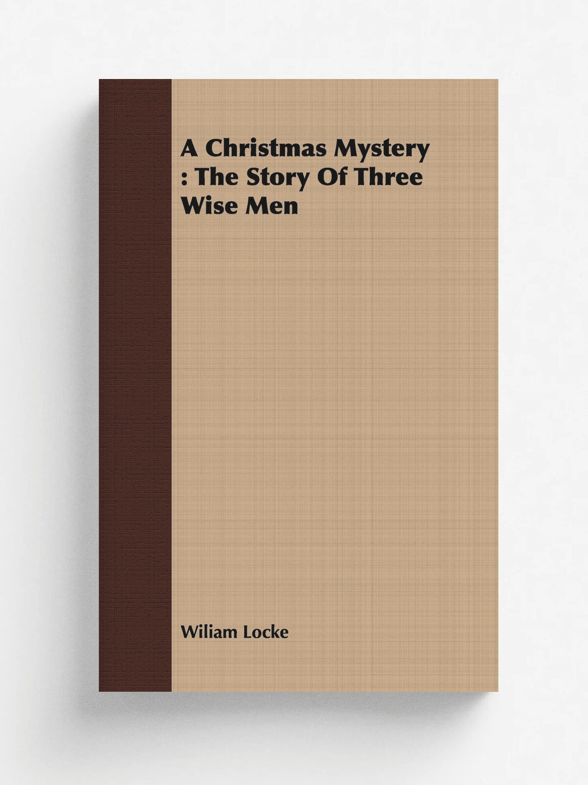 A Christmas Mystery. The Story of Three Wise Men