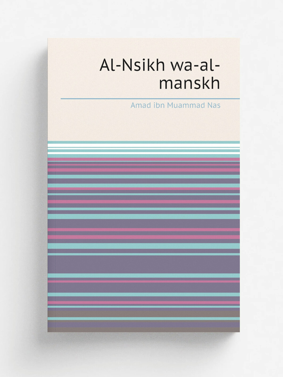 Al-Nsikh wa-al-manskh | Amad ibn Muammad Nas | 1905 | Mir Maba'at al-Sa'dah | Репринт