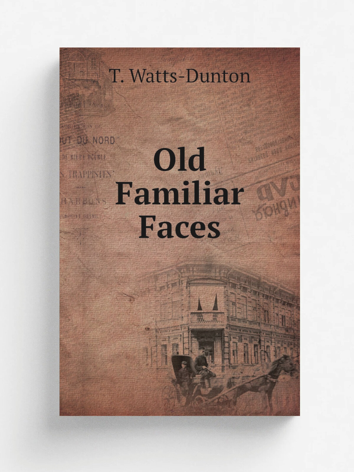 Old Familiar Faces | T. Watts-Dunton | 1916 | H. Jenkins | Репринт