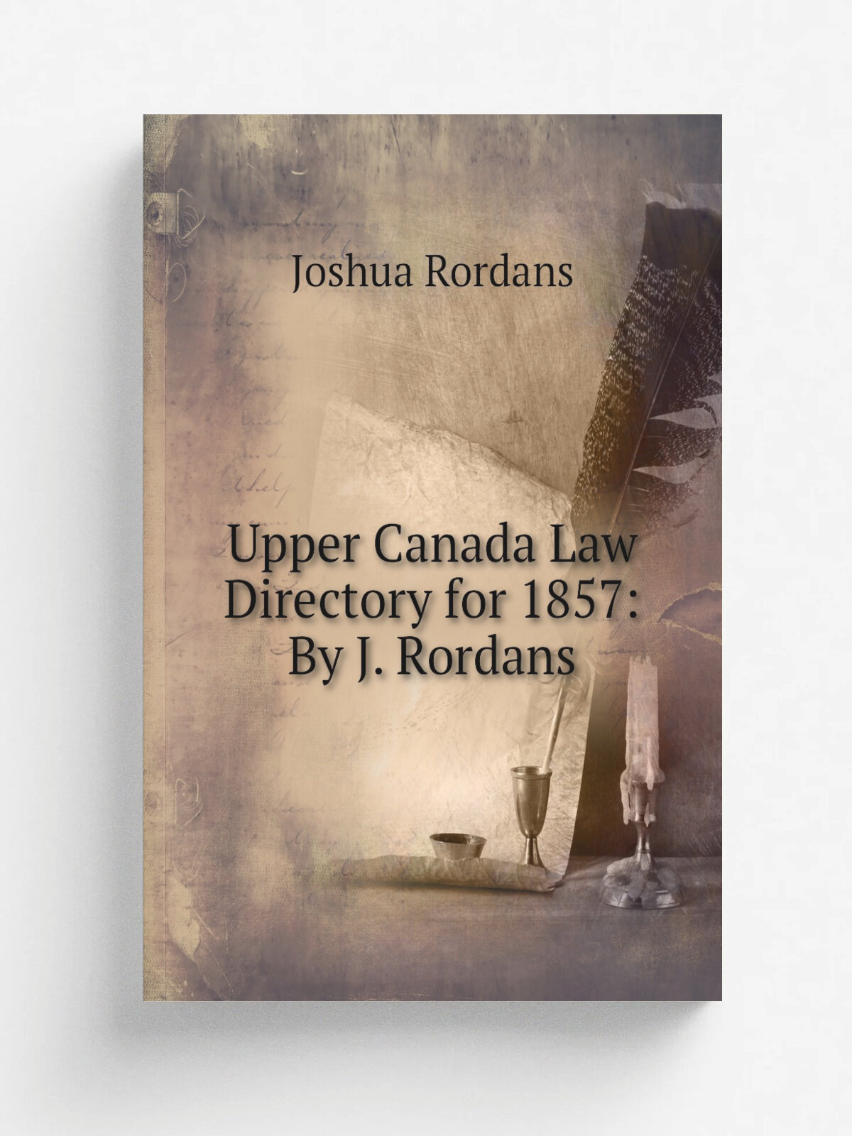 Upper Canada Law Directory for 1857: By J. Rordans