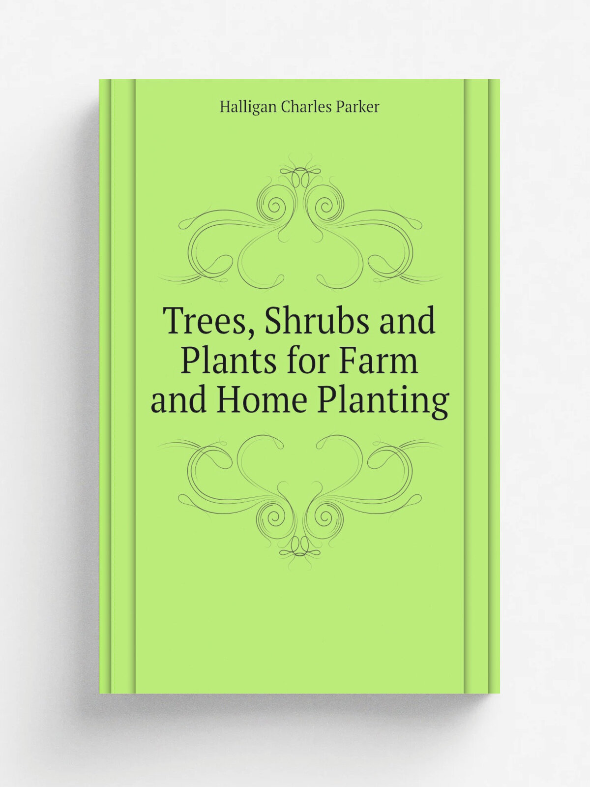 Trees, Shrubs and Plants for Farm and Home Planting | Halligan Charles Parker | Репринт