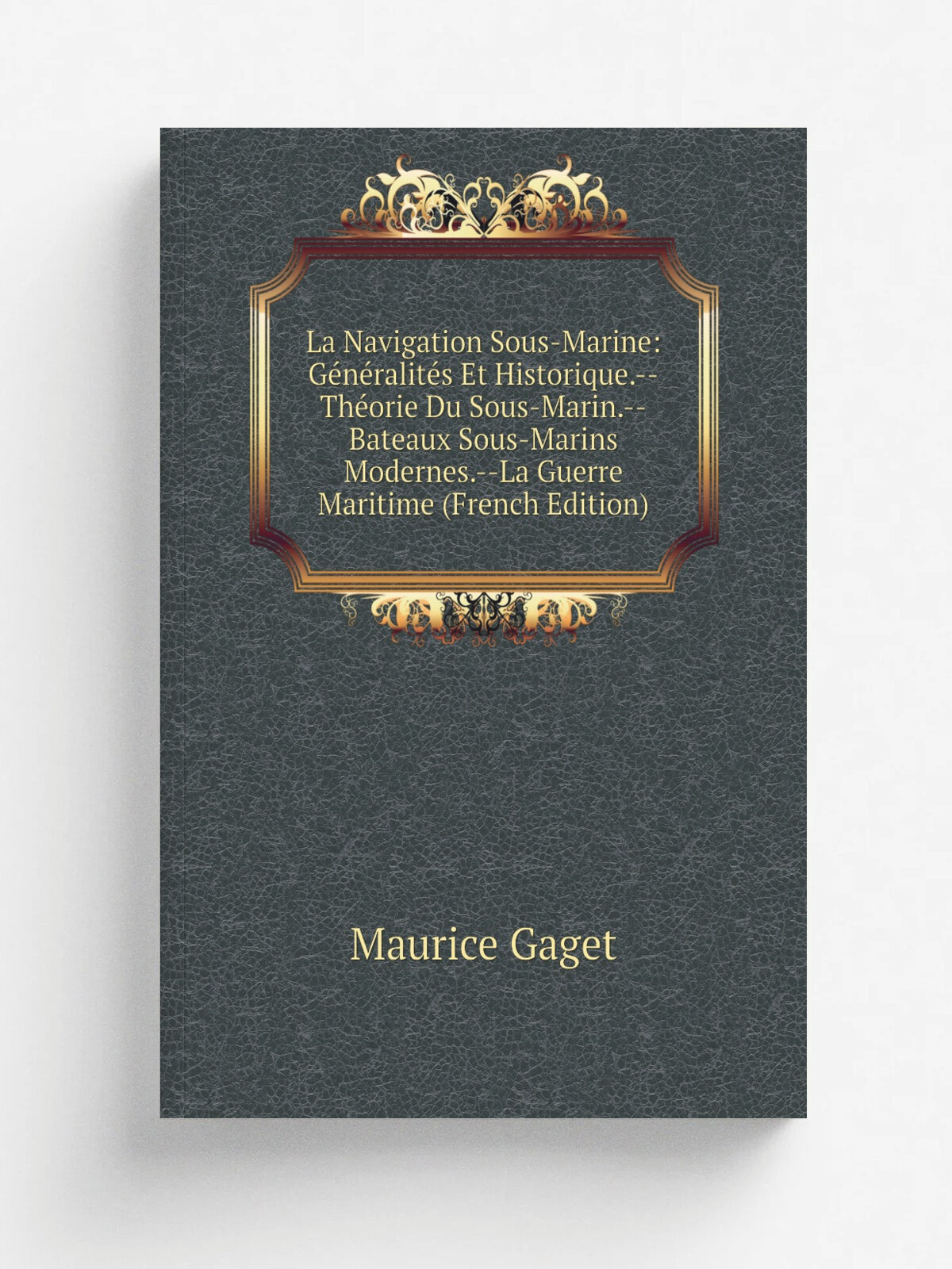 "La Navigation Sous-Marine: G.n.ralit.s Et Historique.--Th. orie Du Sous-Marin.--Bateaux Sous-Marins Modernes.--La Guerre Maritime (French Edition)" |…