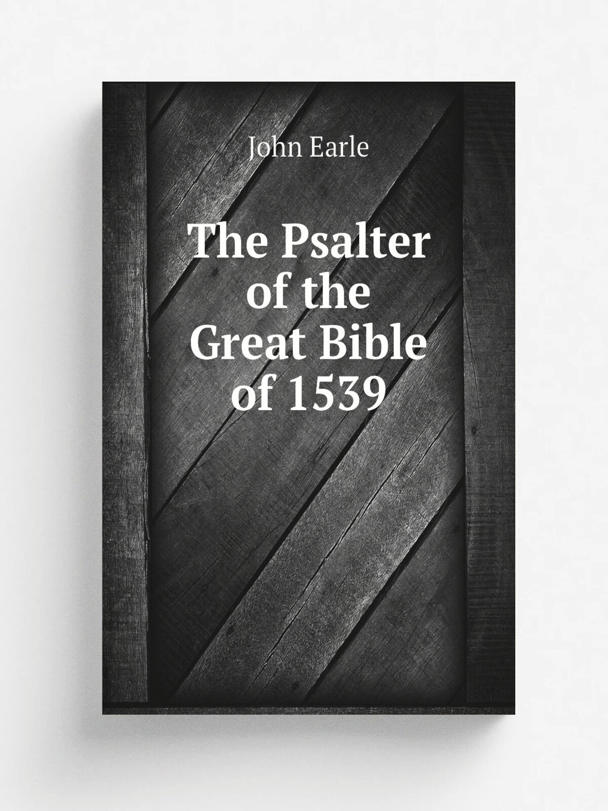 The Psalter of the Great Bible of 1539 | John Earle | Репринт