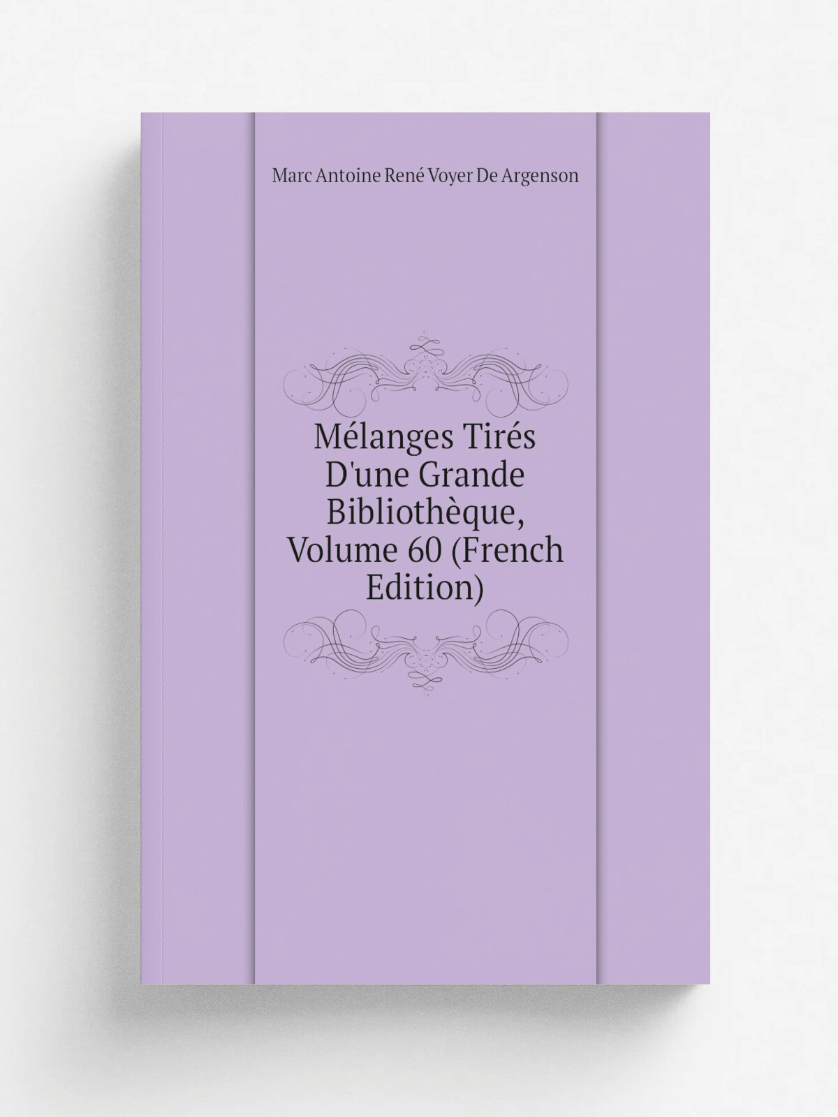 M.langes Tir.s D'une Grande Biblioth.que, Volume 60 (French Edition) | Marc Antoine Ren. Voyer De Argenson | Репринт