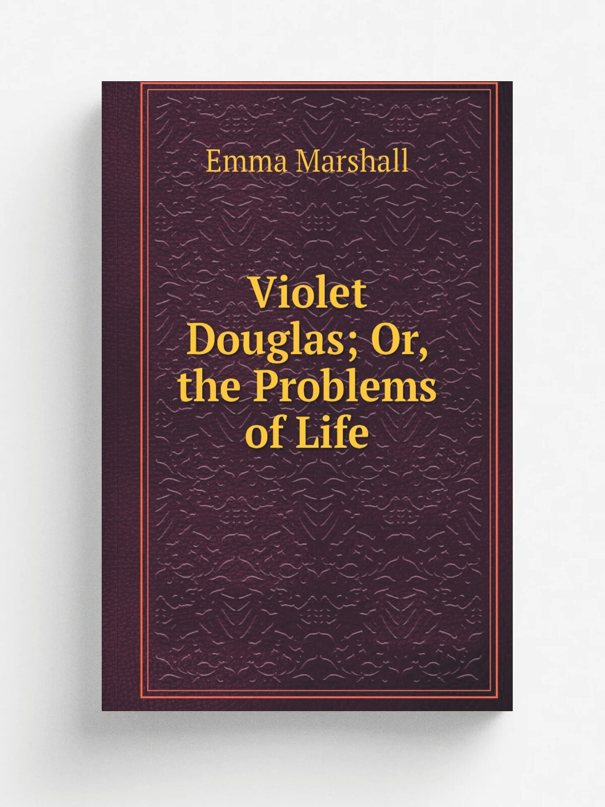 Violet Douglas; Or, the Problems of Life | Emma Marshall | Репринт