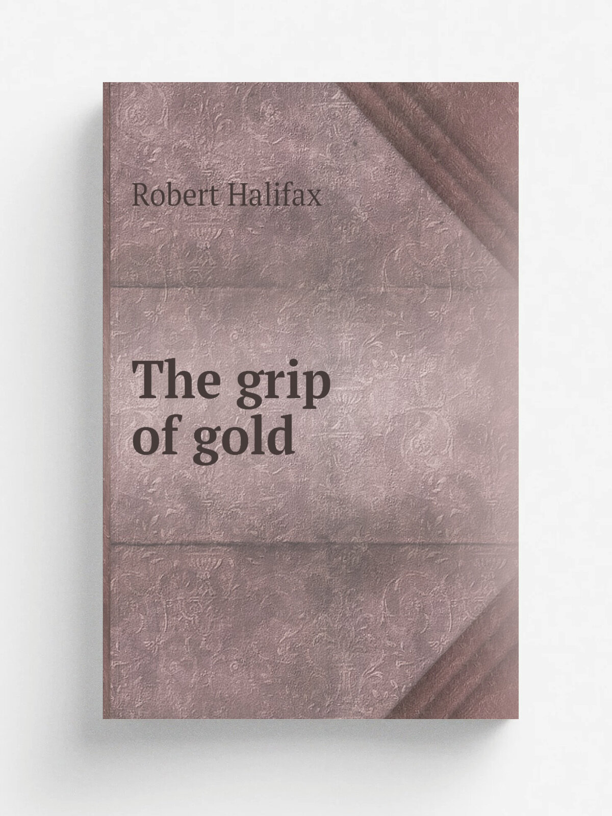 The grip of gold | Robert Halifax | Репринт