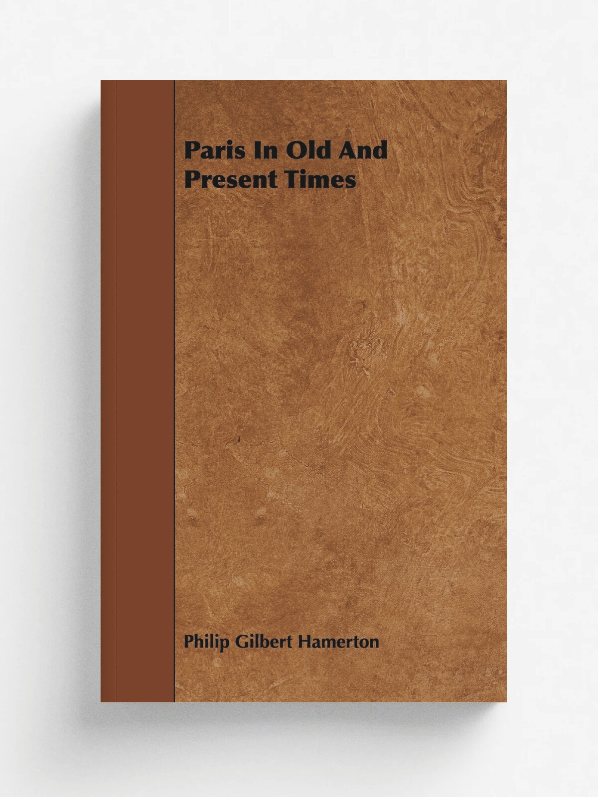 Paris In Old And Present Times