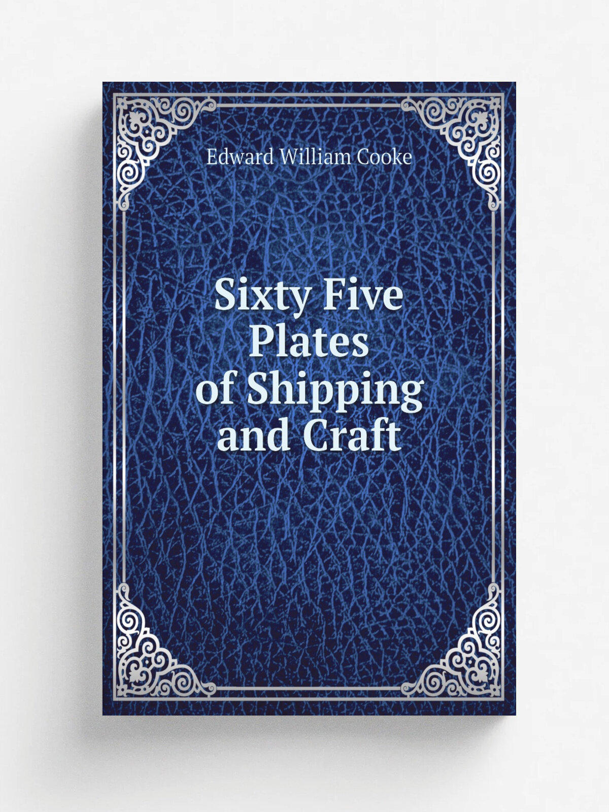 Sixty Five Plates of Shipping and Craft | Edward William Cooke | Репринт
