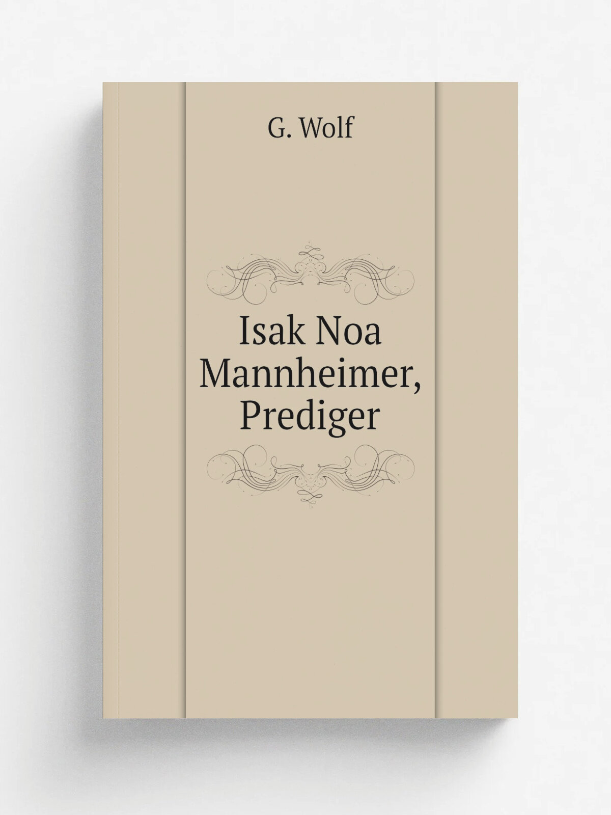 Isak Noa Mannheimer, Prediger | G. Wolf | 1863 | Wien : I. Kn.pflmacher & S.hne | Репринт