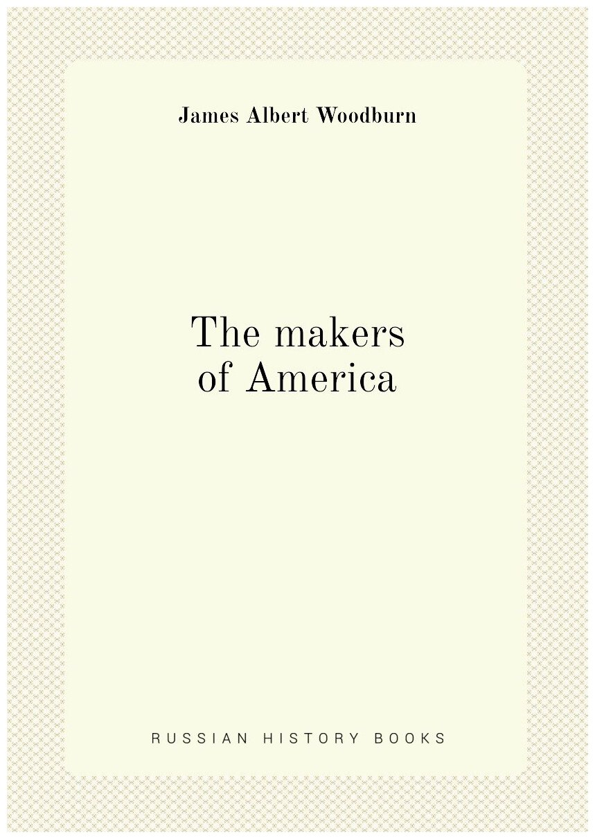 The makers of America