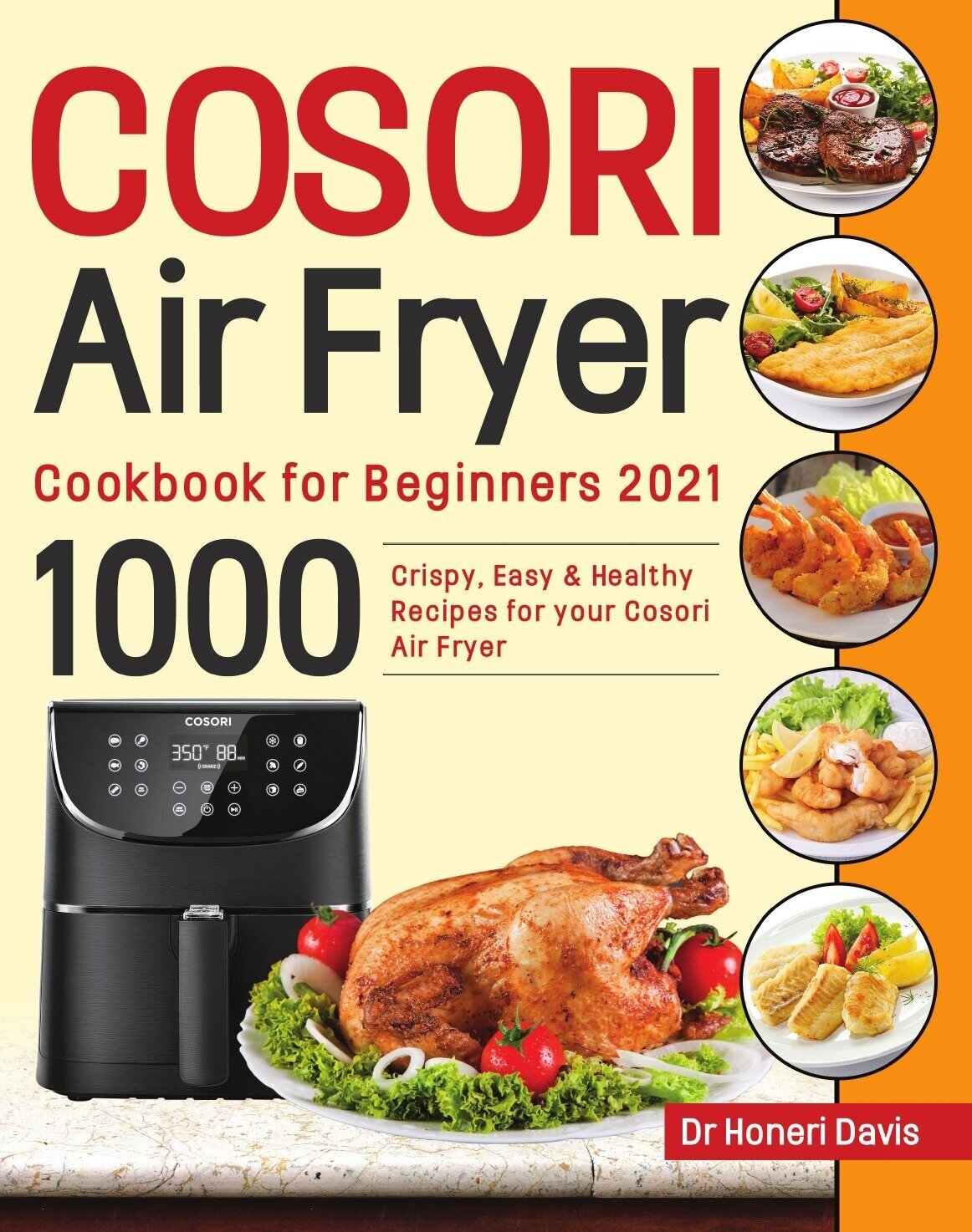 Cosori Air Fryer Cookbook for Beginners 2021. 1000 knusprige, einfache & gesunde Rezepte für Ihre Cosori- Luftfritteuse