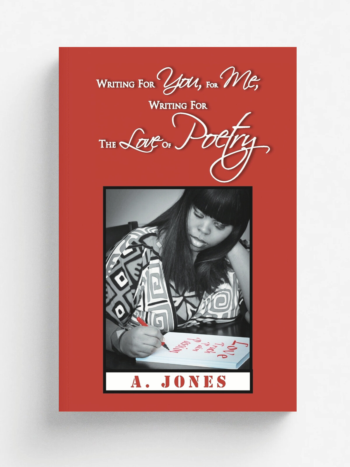 Writing For You, For Me, Writing For The Love Of Poetry