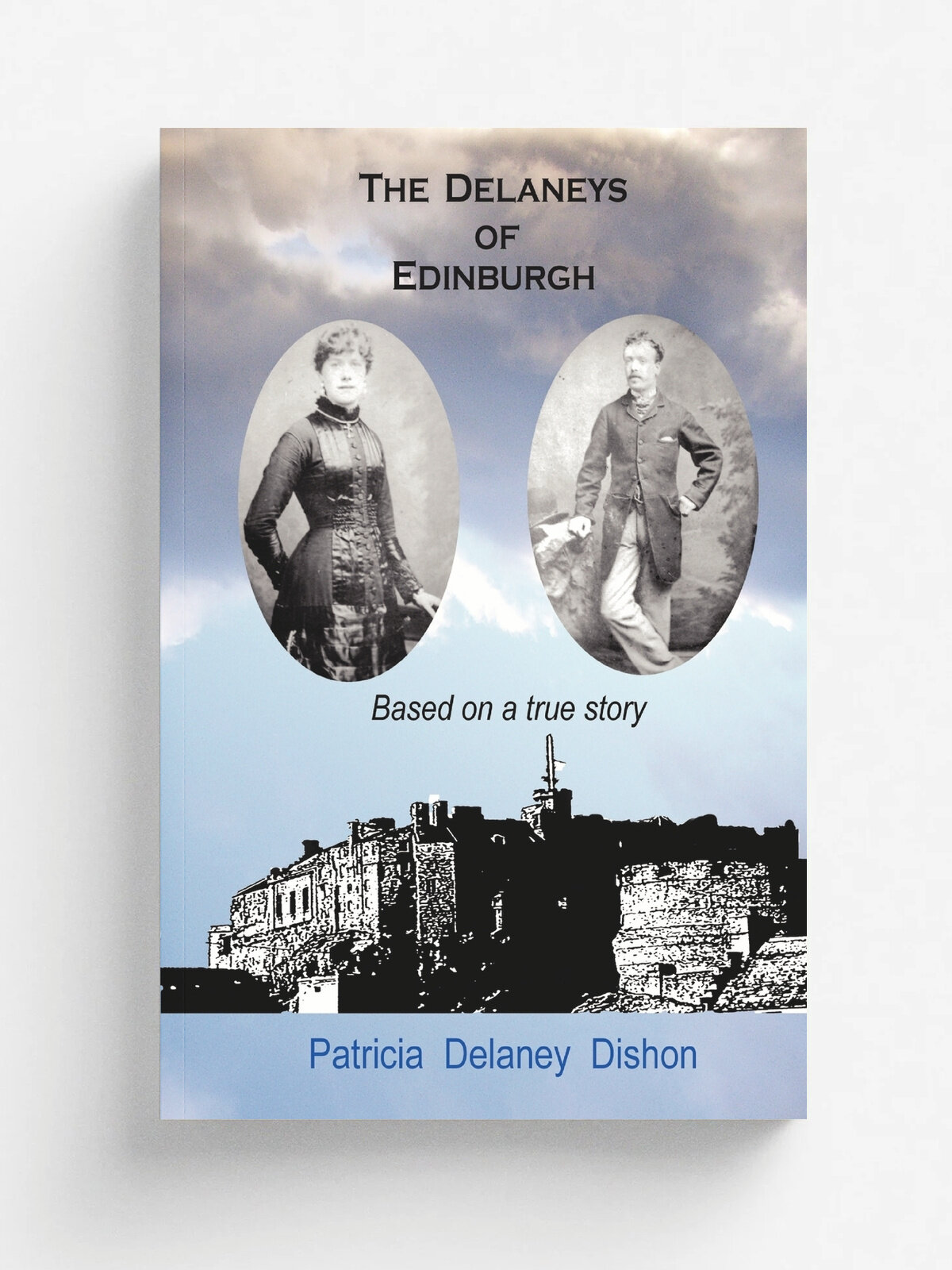 The Delaneys of Edinburgh - Based on a True Story