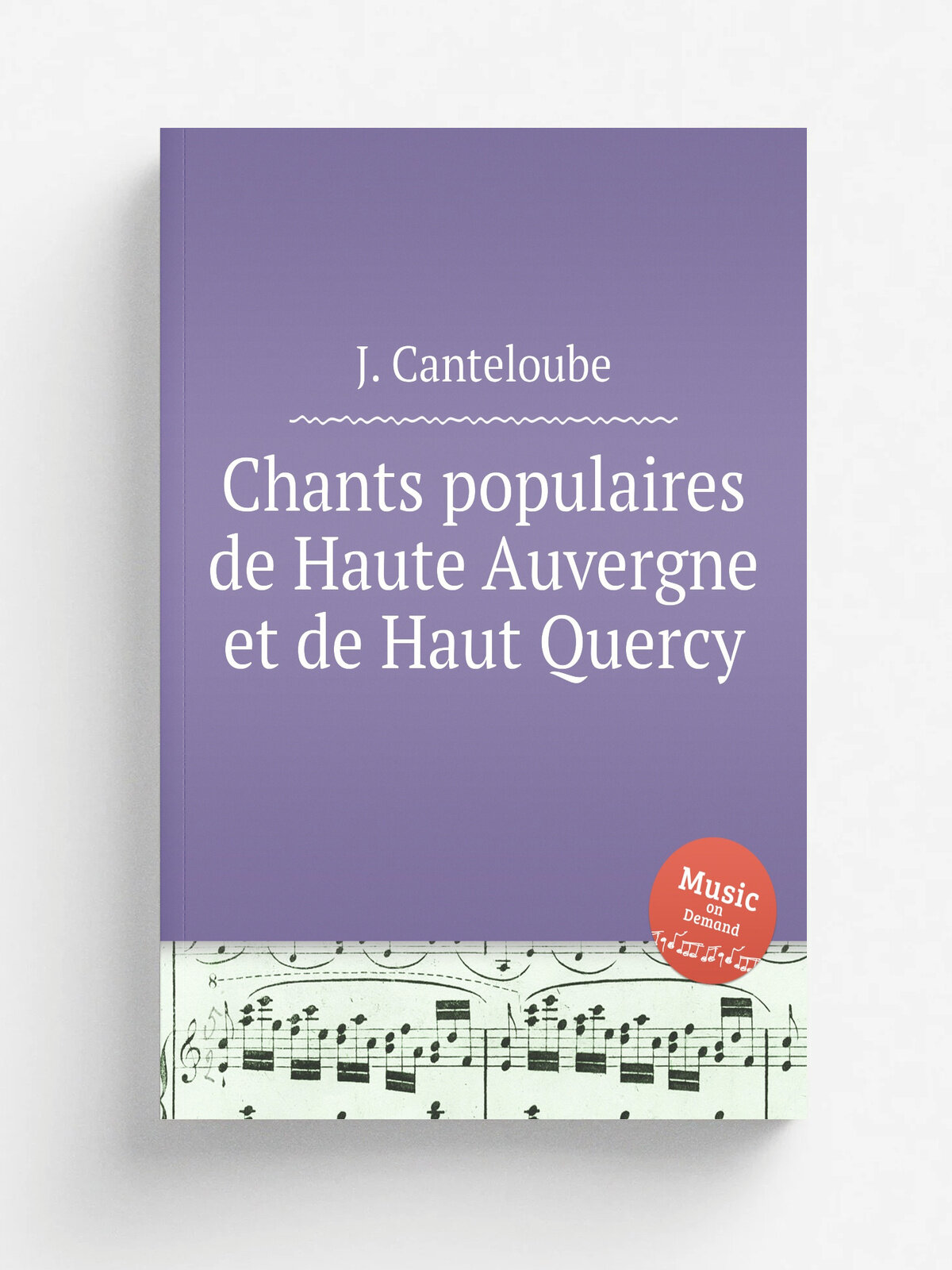 Chants populaires de Haute Auvergne et de Haut Quercy | J. Canteloube | 1907 | Репринт