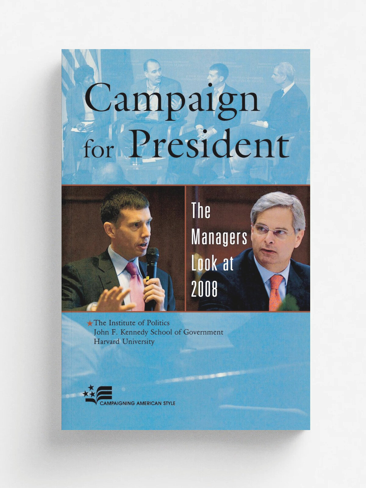 Campaign for President. The Managers Look at 2008