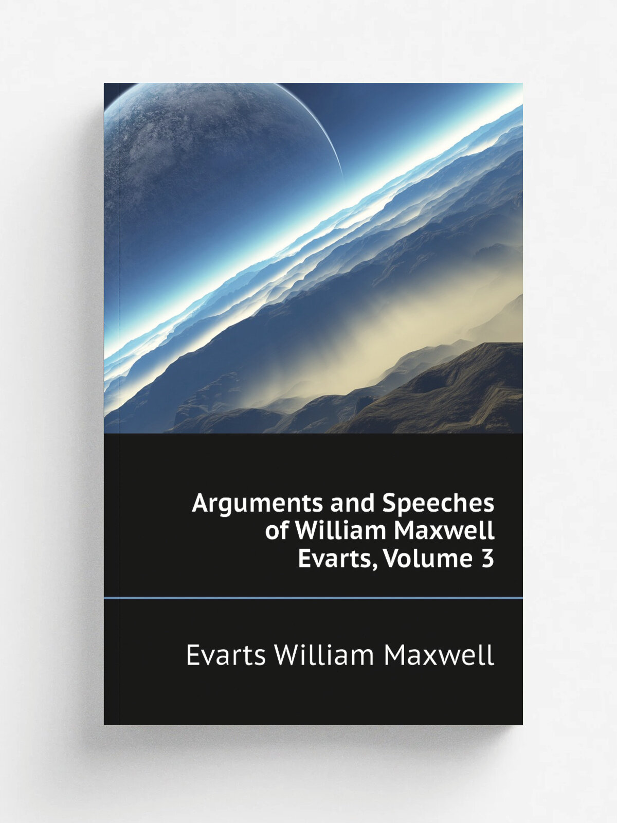 Arguments and Speeches of William Maxwell Evarts, Volume 3 | Evarts William Maxwell | Репринт