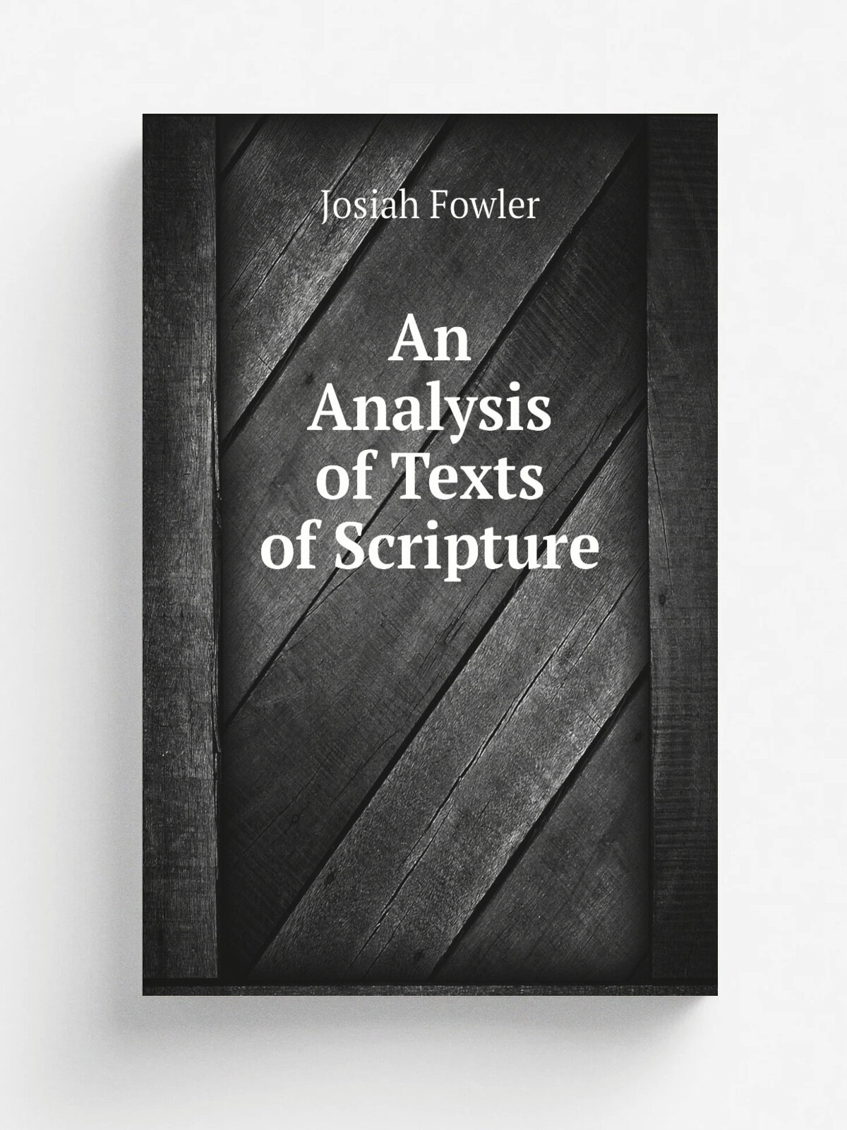 An Analysis of Texts of Scripture | Josiah Fowler | 1881 | .s.n. | Репринт