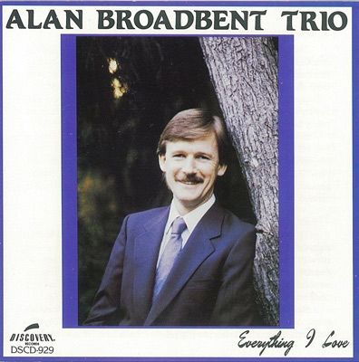 Музыка CD Alan Broadbent Trio - Everything I Love (CD, Album, 2012)