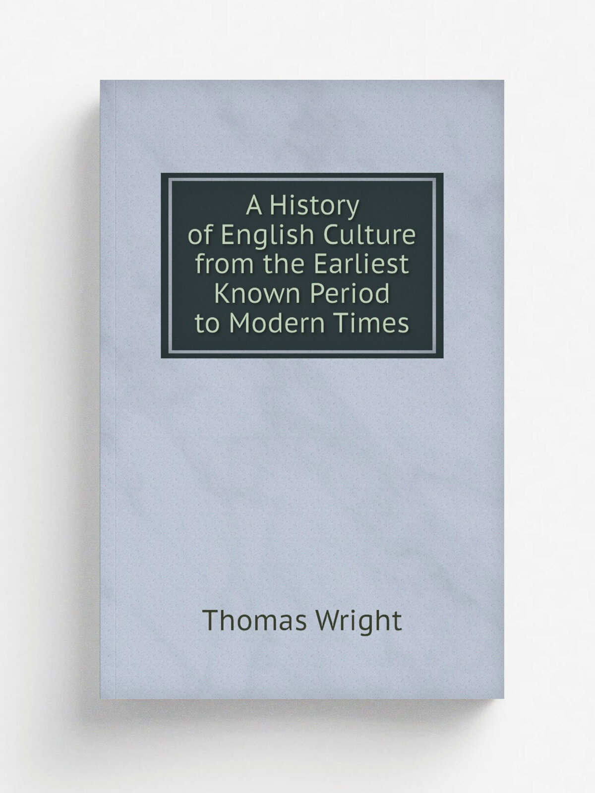 A History of English Culture from the Earliest Known Period to Modern Times