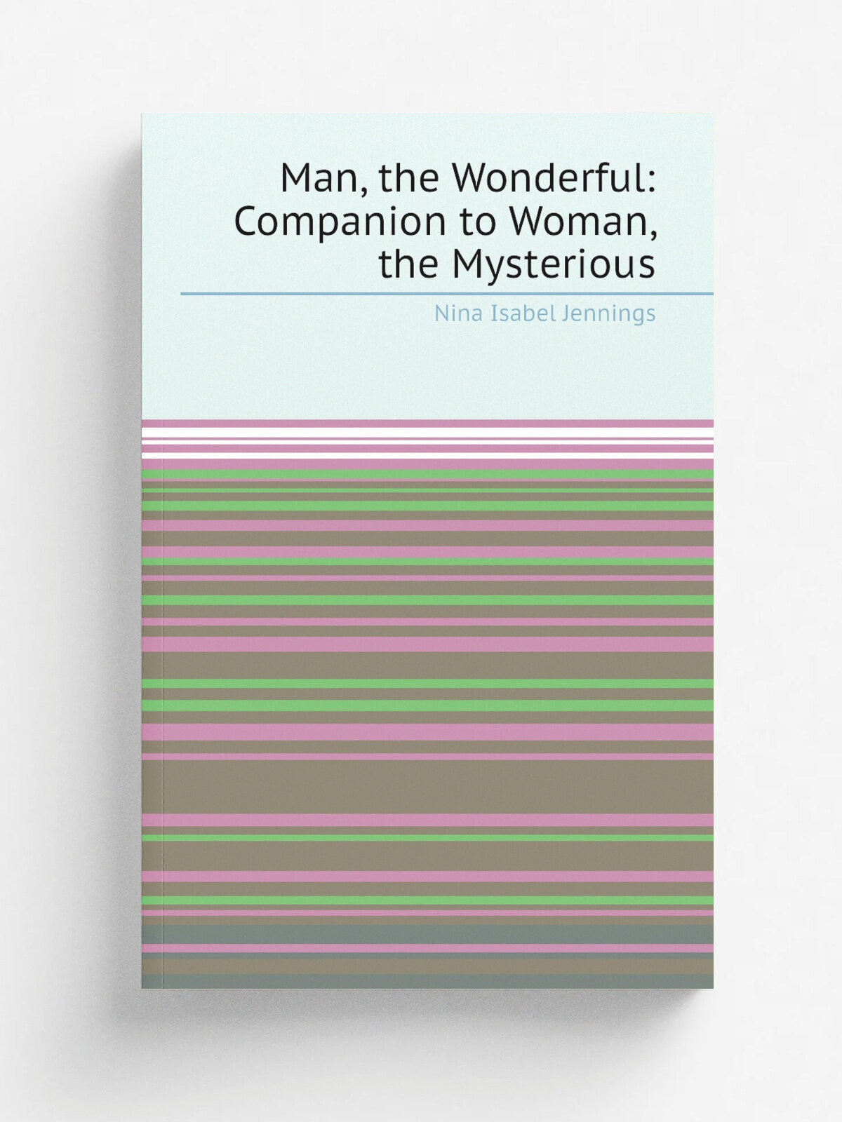 Man, the Wonderful: Companion to Woman, the Mysterious | Nina Isabel Jennings | 1912 | Lone Star Publishers | Репринт