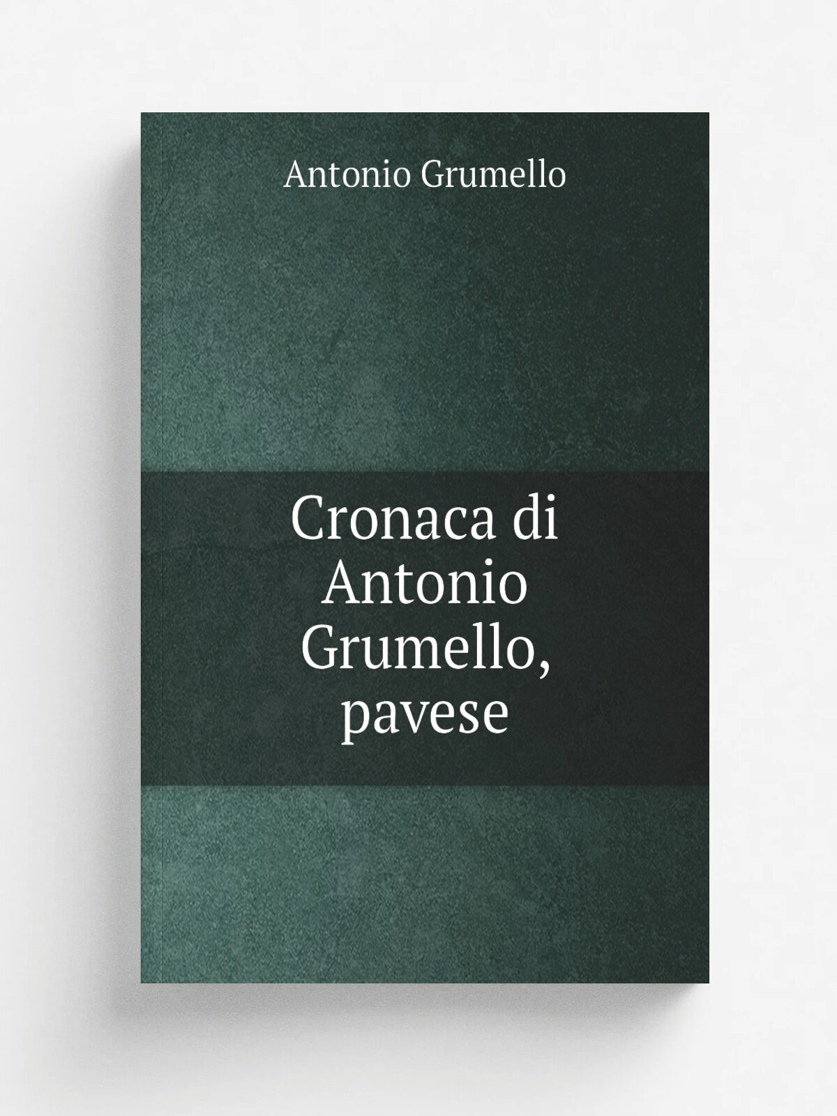 Cronaca di Antonio Grumello, pavese | Antonio Grumello | 1856 | F. Colombo | Репринт