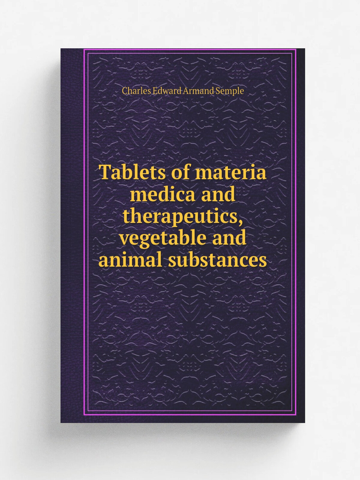 Tablets of materia medica and therapeutics, vegetable and animal substances