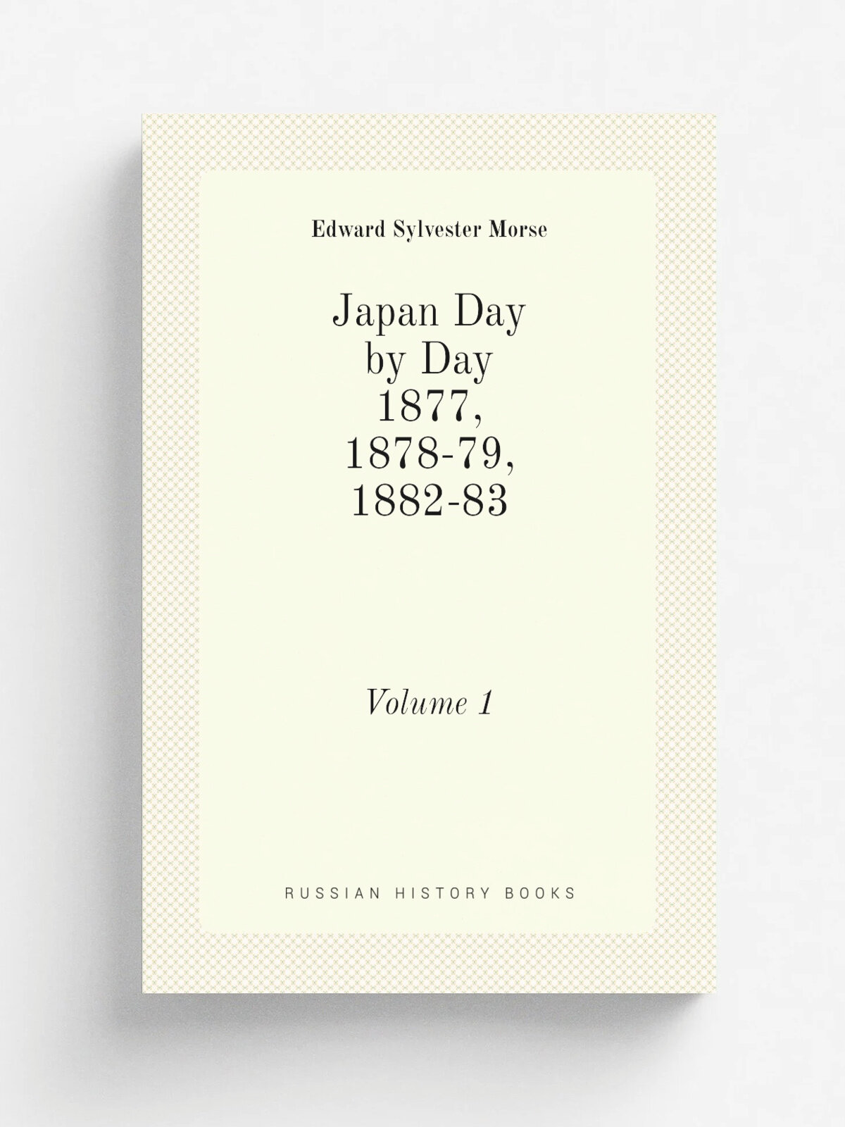 Japan Day by Day, 1877, 1878-79, 1882-83. Volume 1