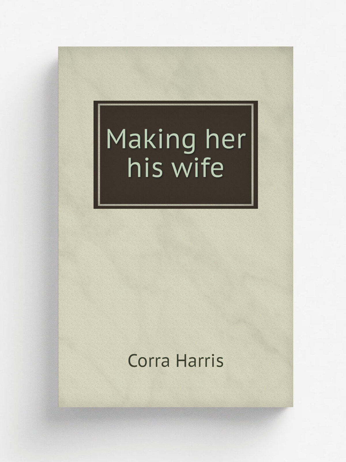 Making her his wife