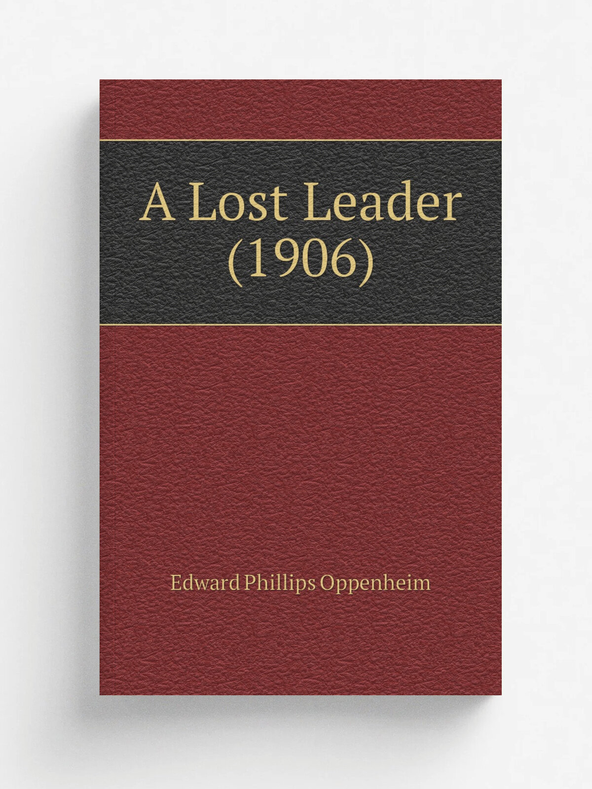 A Lost Leader (1906) | Oppenheim Edward Phillips | 1906 | Boston, Little, Brown & company | Репринт