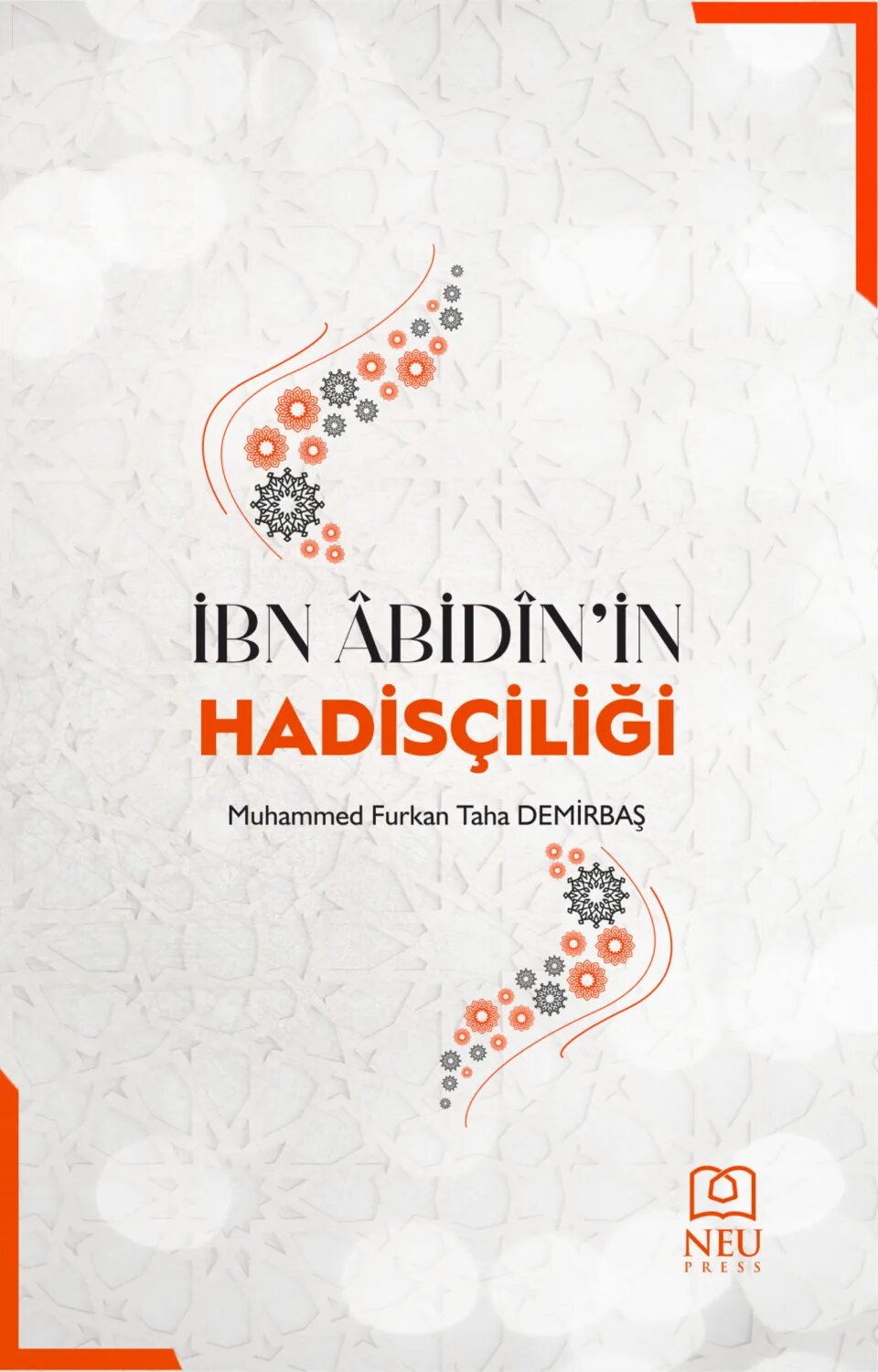 İBN ÂBİDÎN'İN HADİSÇİLİĞİ [Цифровая книга]