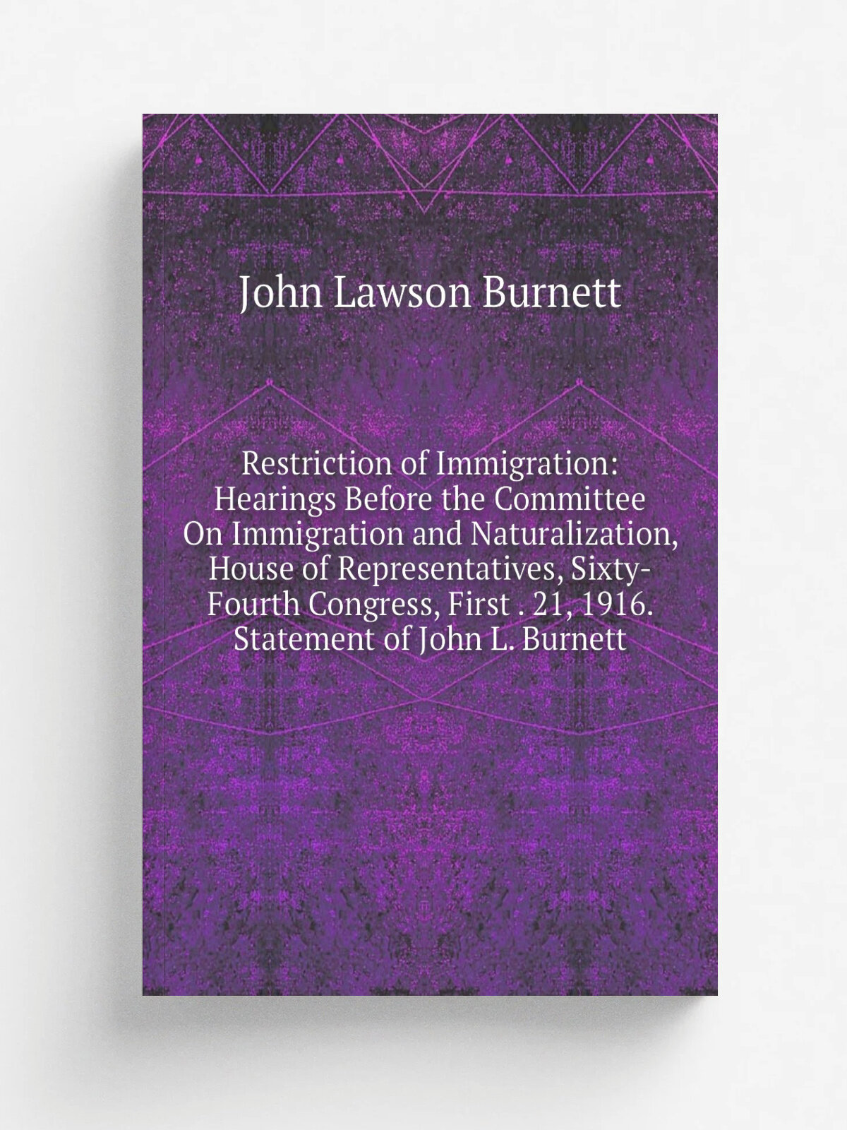 Restriction of Immigration: Hearings Before the Committee On Immigration and Naturalization, House of Representatives, Sixty-Fourth Congress, First …