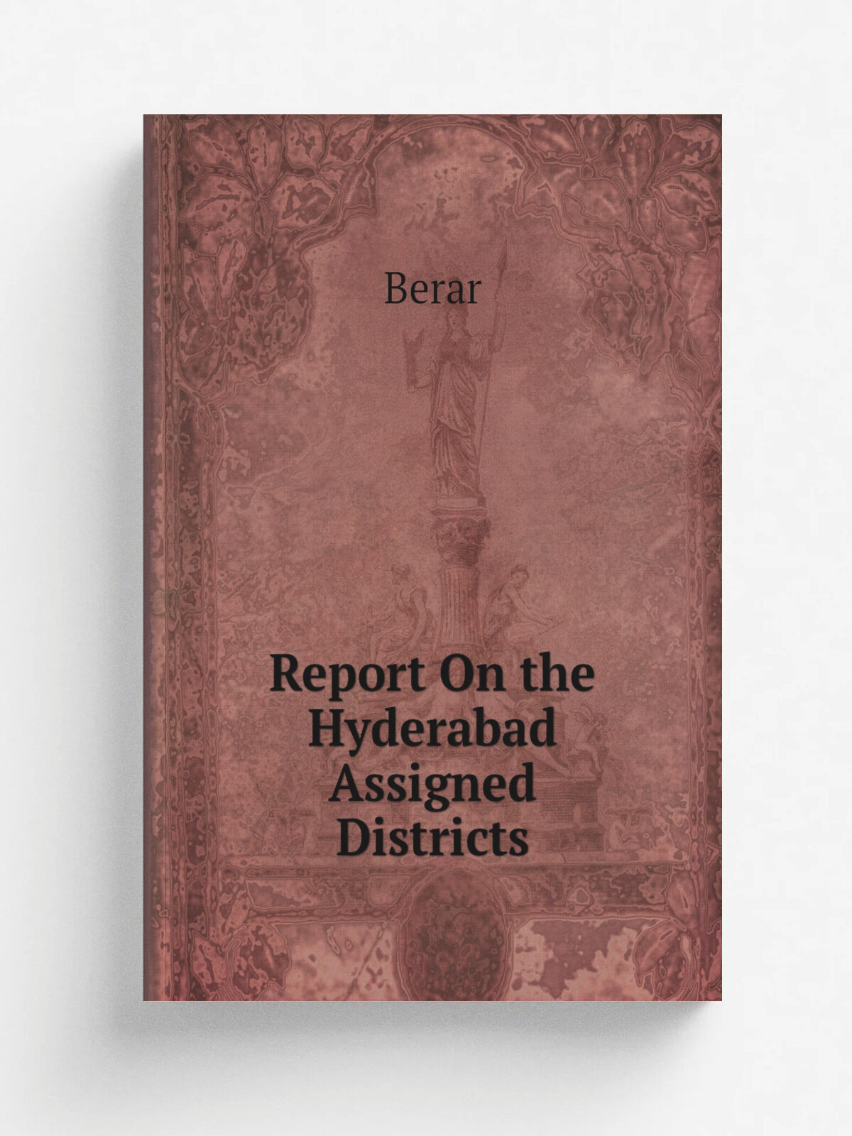 Report On the Hyderabad Assigned Districts | Berar | Репринт
