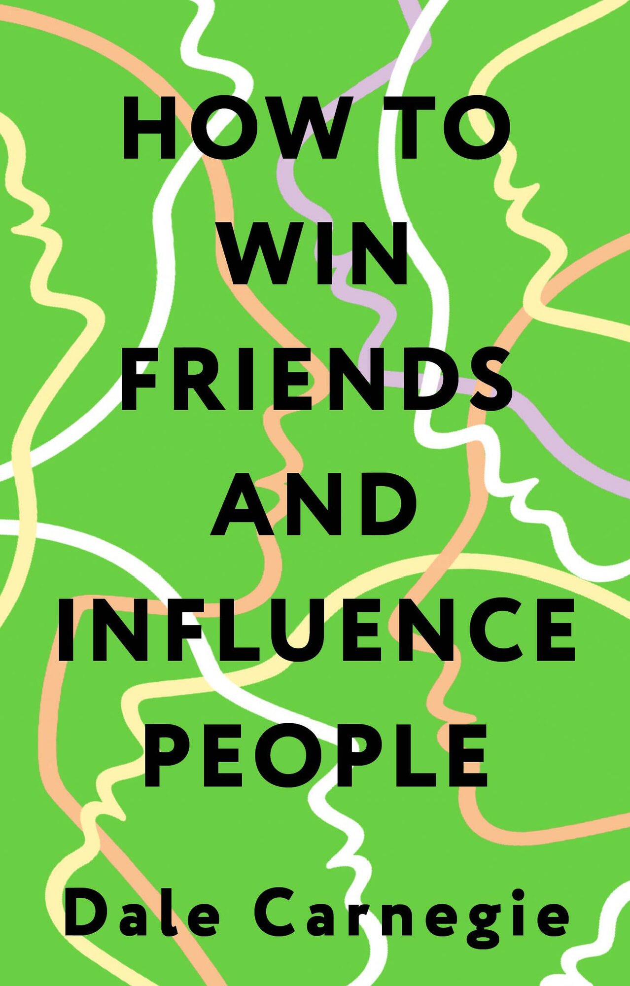 How to Win Friends and Influence People = Искусство завоевывать друзей и оказывать влияние на людей,