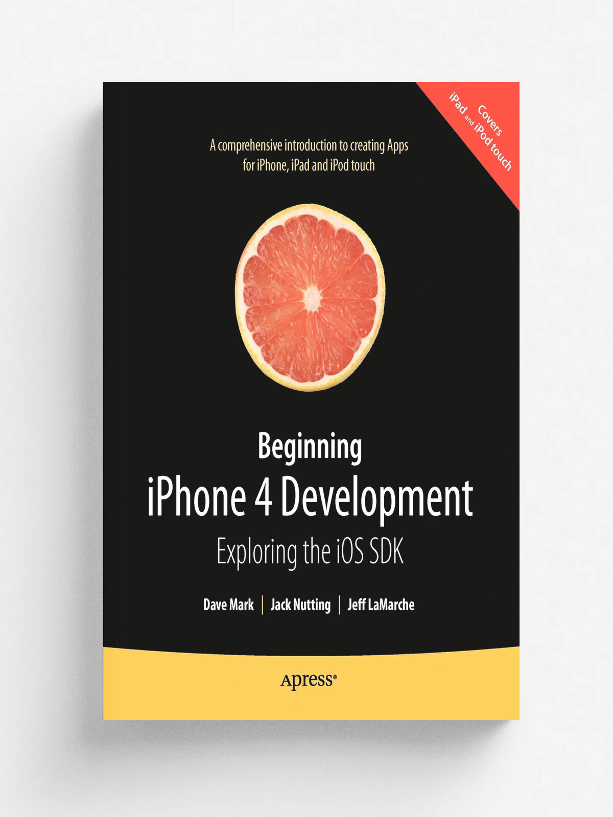 Beginning iPhone 4 Development. Exploring the IOS SDK