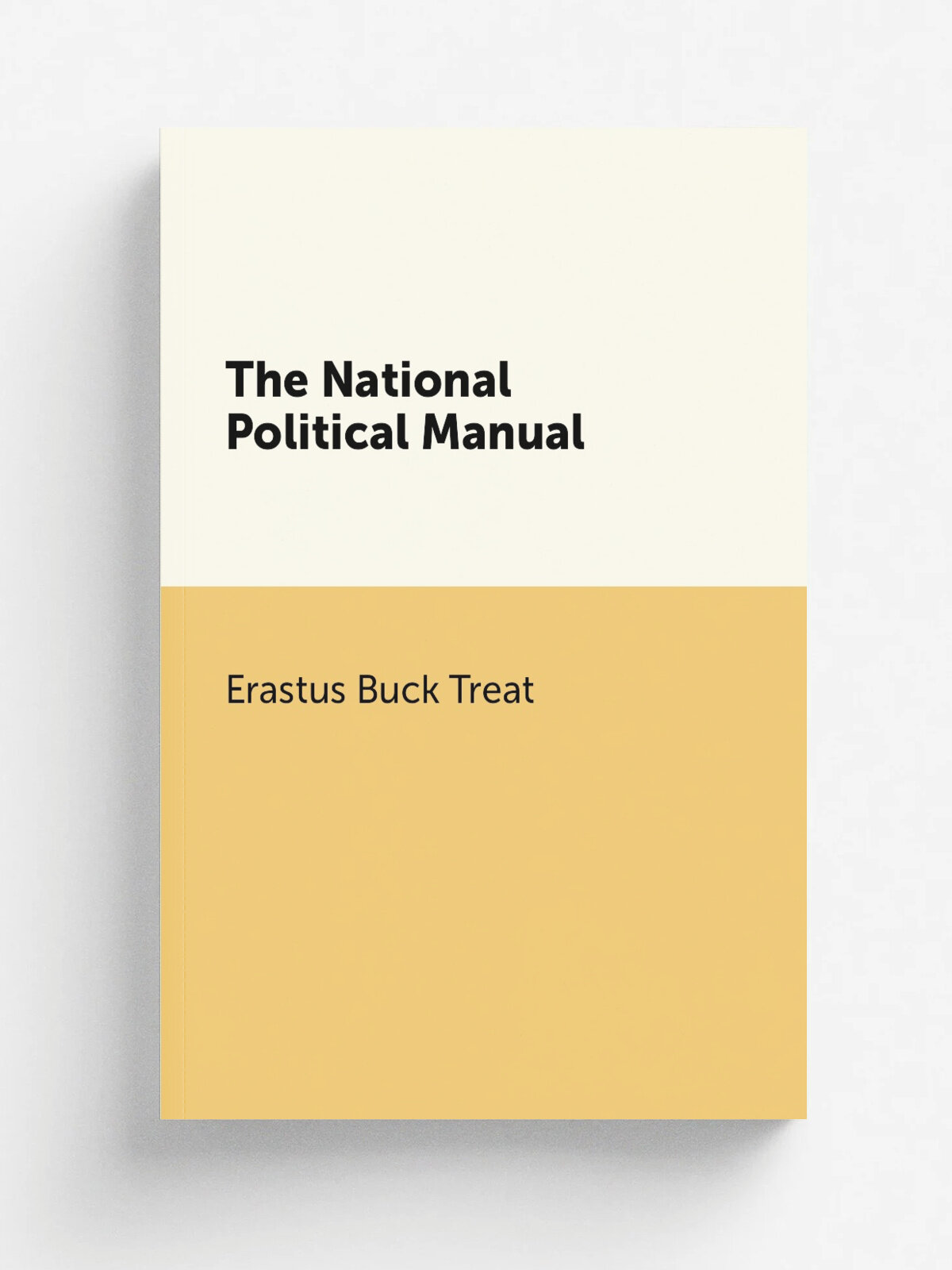 The National Political Manual | Erastus Buck Treat | 1872 | H. C. Wright | Репринт