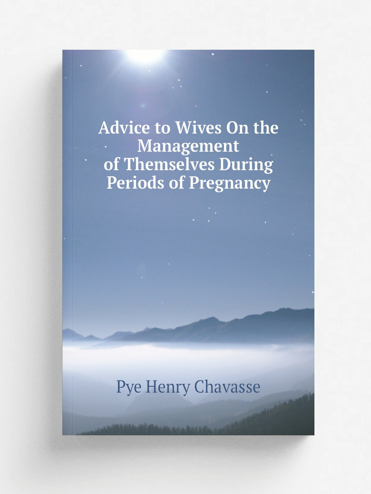 Advice to Wives On the Management of Themselves During Periods of Pregnancy