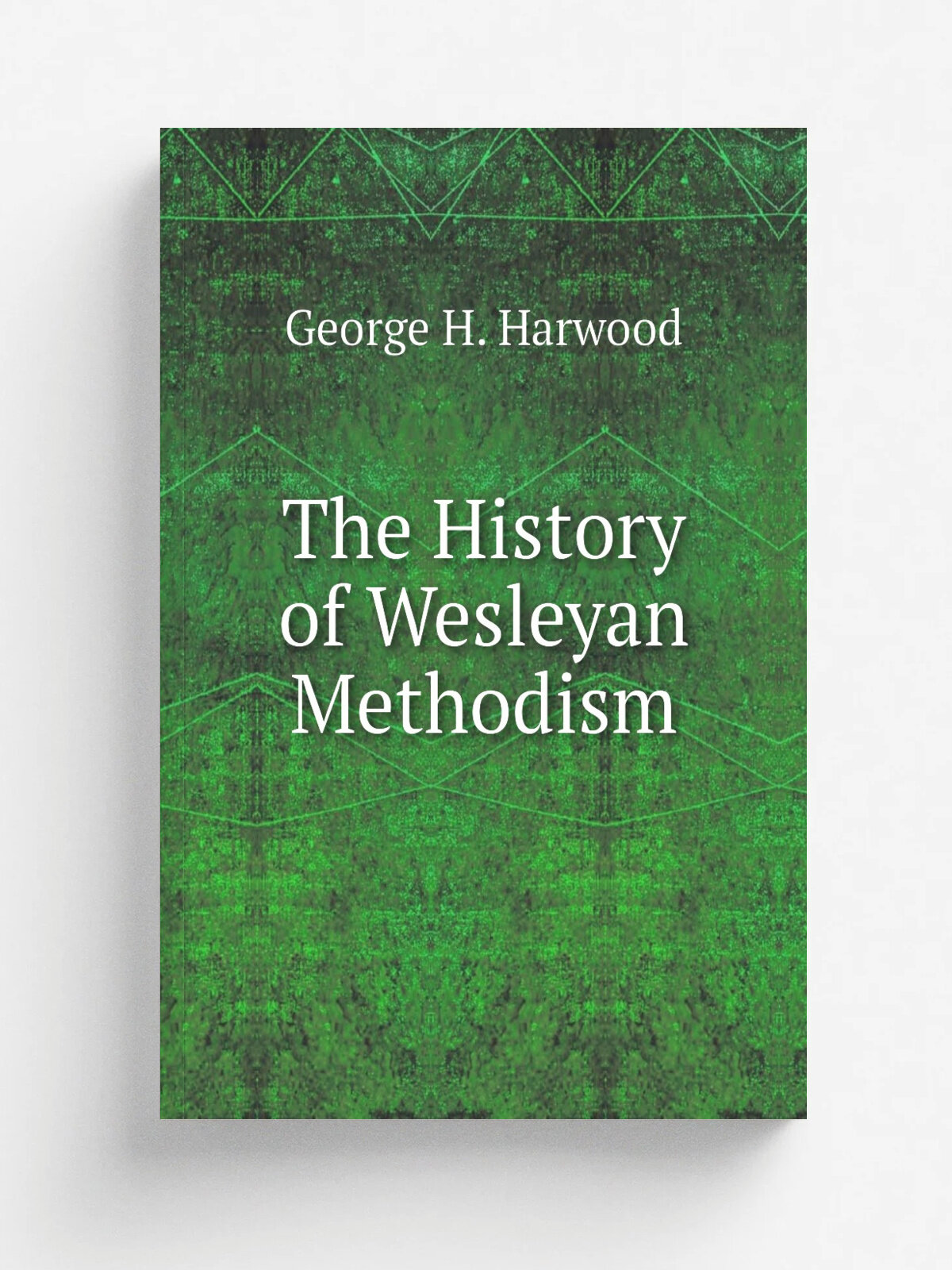 The History of Wesleyan Methodism