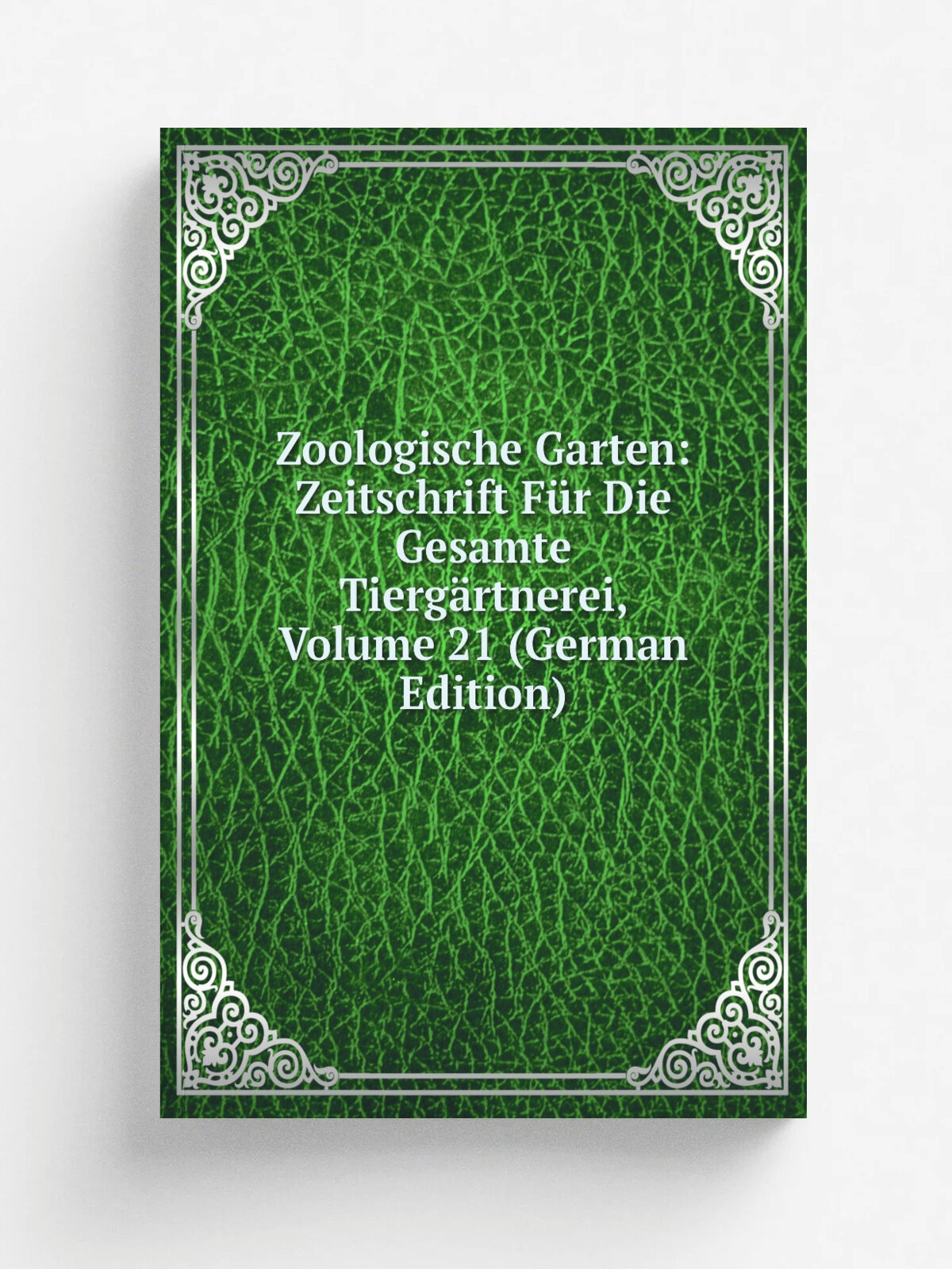 Zoologische Garten: Zeitschrift F.r Die Gesamte Tierg.rtnerei, Volume 21 (German Edition) | Репринт
