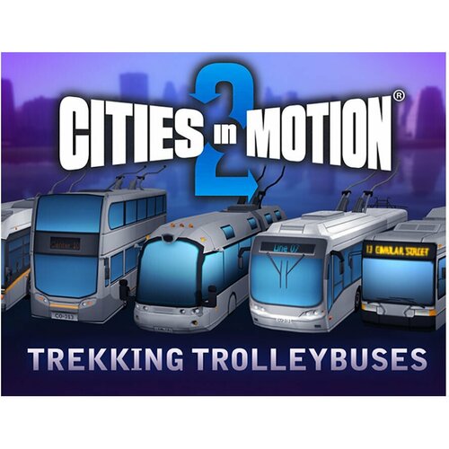 Cities in Motion 2: Trekking Trolleys игра для пк paradox cities in motion german cities