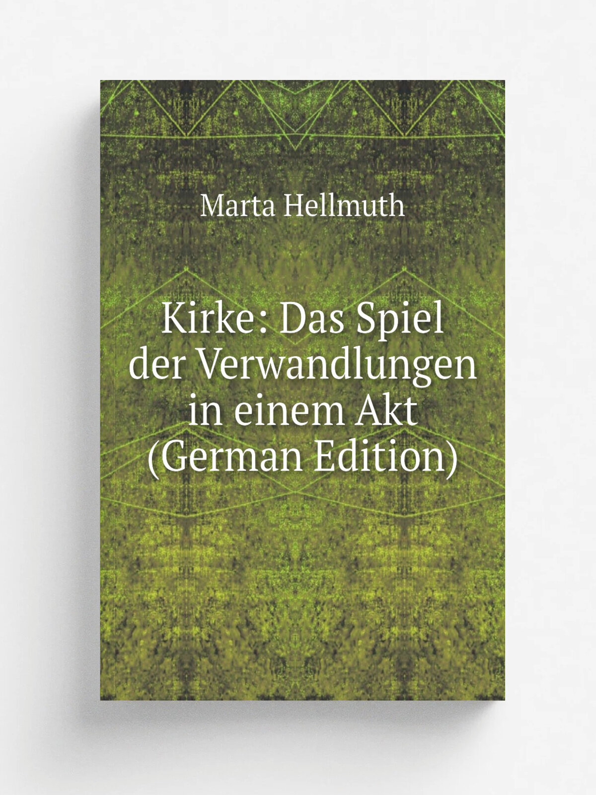 Kirke: Das Spiel der Verwandlungen in einem Akt (German Edition) | Marta Hellmuth | Репринт