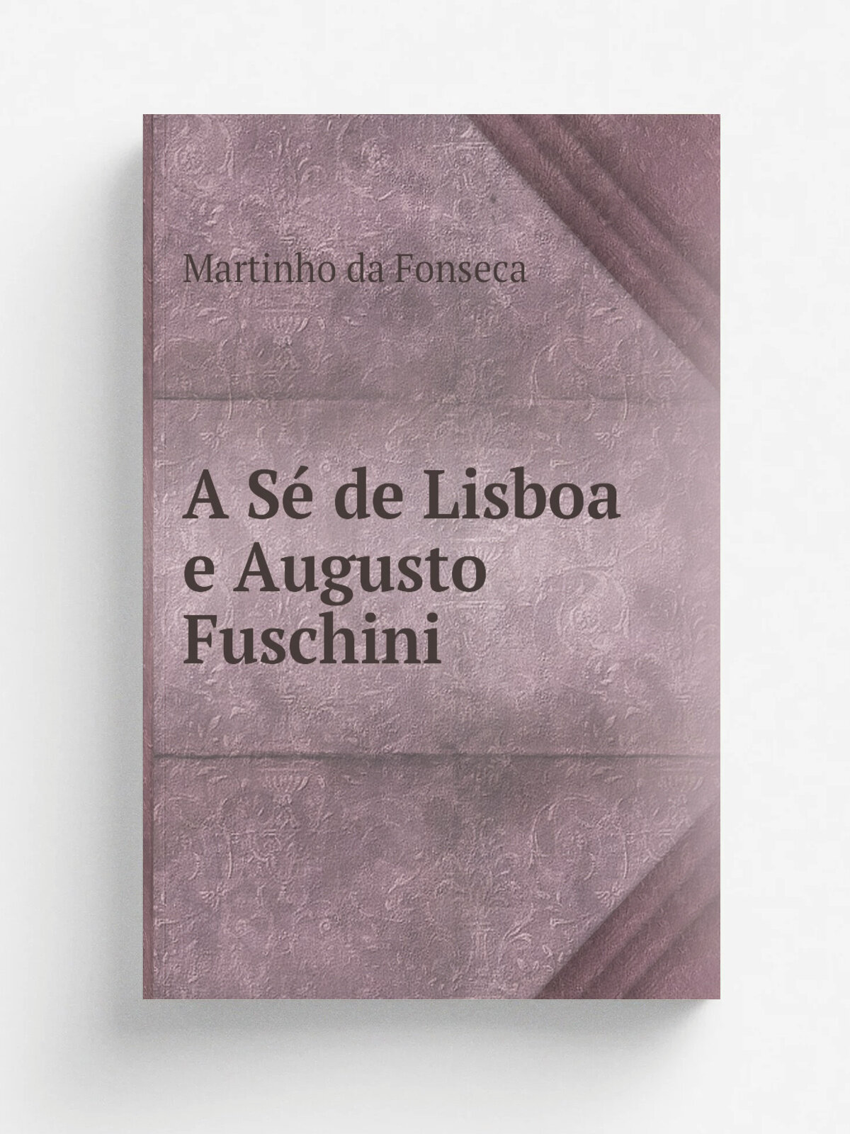 A S. de Lisboa e Augusto Fuschini | Martinho da Fonseca | 1912 | Lisboa : Typ. do Annuario Commercial | Репринт