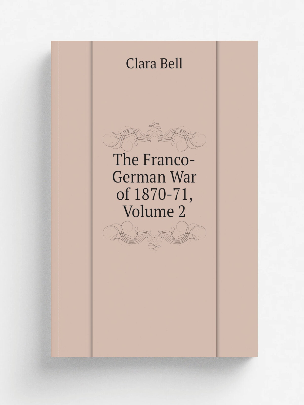 The Franco-German War of 1870-71, Volume 2 | Clara Bell | Репринт