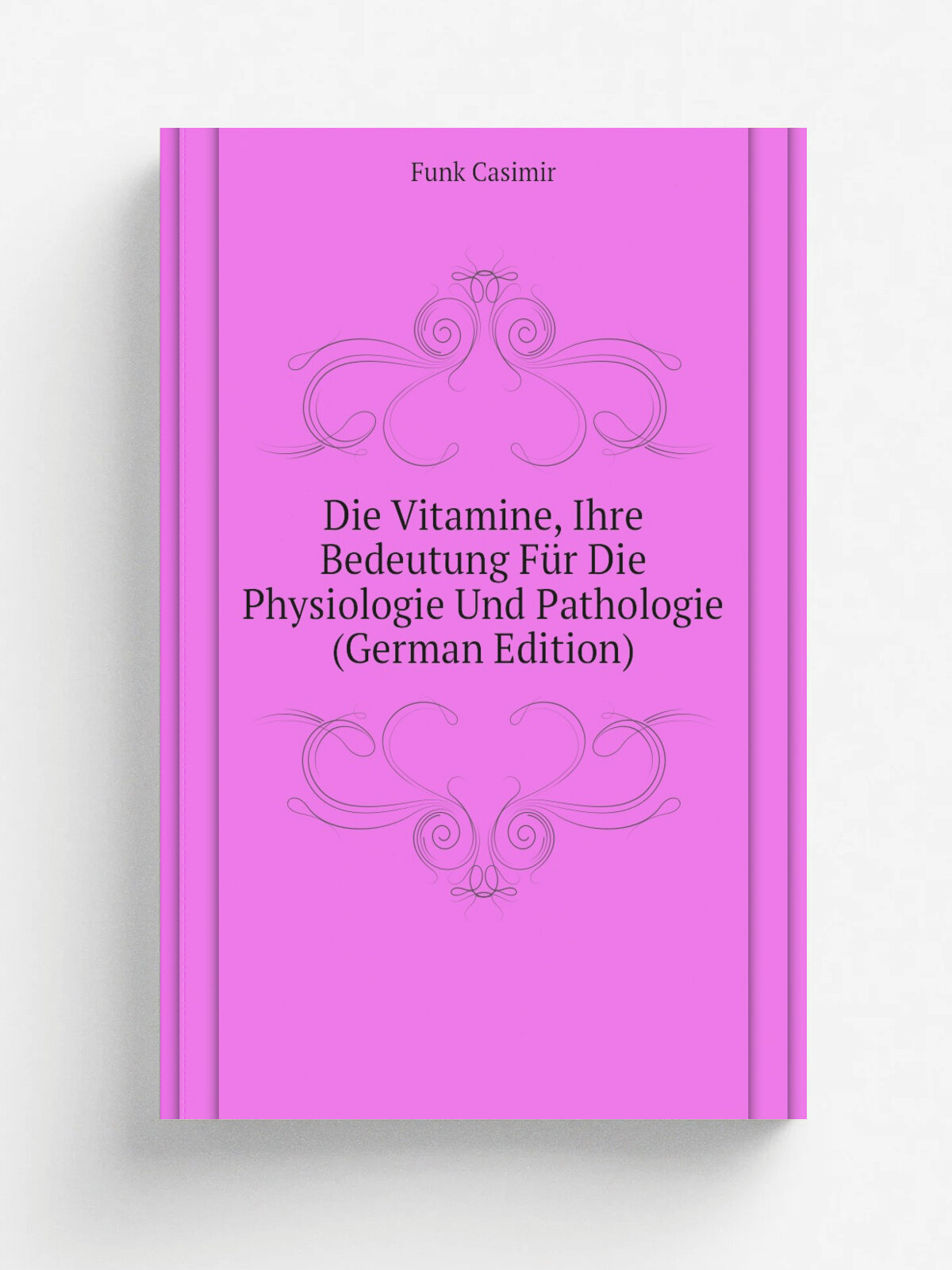 Die Vitamine, Ihre Bedeutung F.r Die Physiologie Und Pathologie (German Edition) | Funk Casimir | Репринт