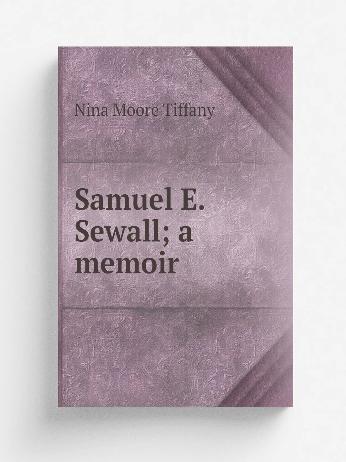 Samuel E. Sewall; a memoir