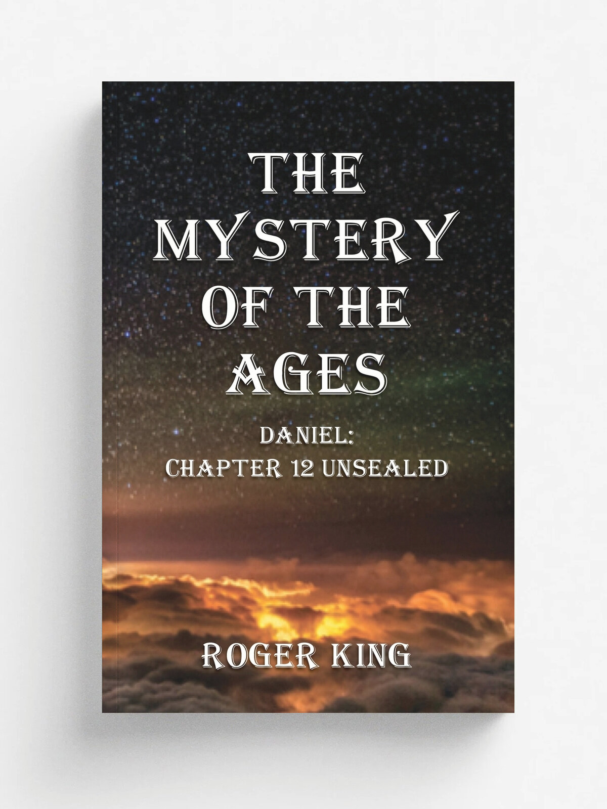 The Mystery Of The Ages | Roger King | Booklocker, 2017 | Английский язык