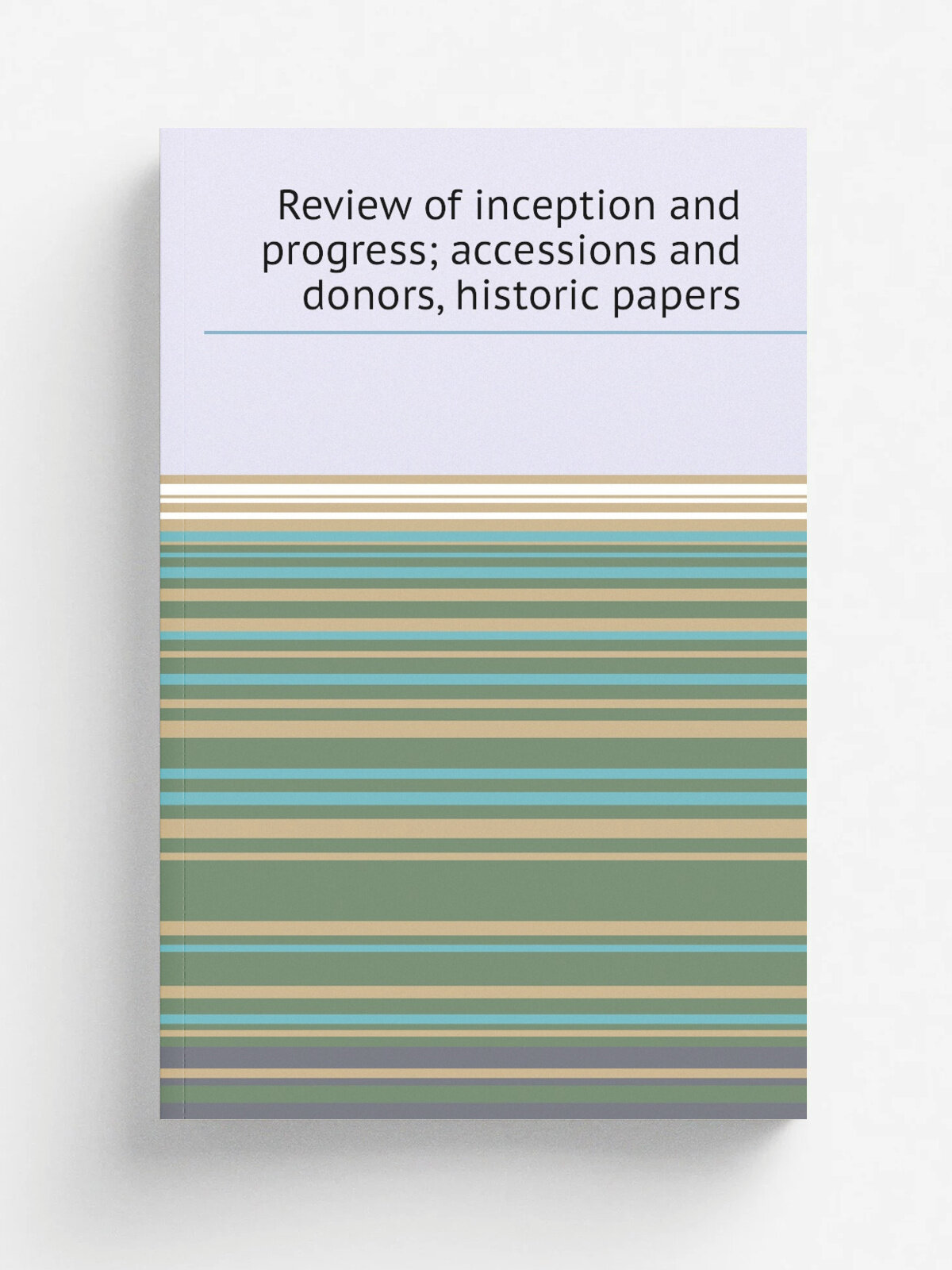 Review of inception and progress; accessions and donors, historic papers