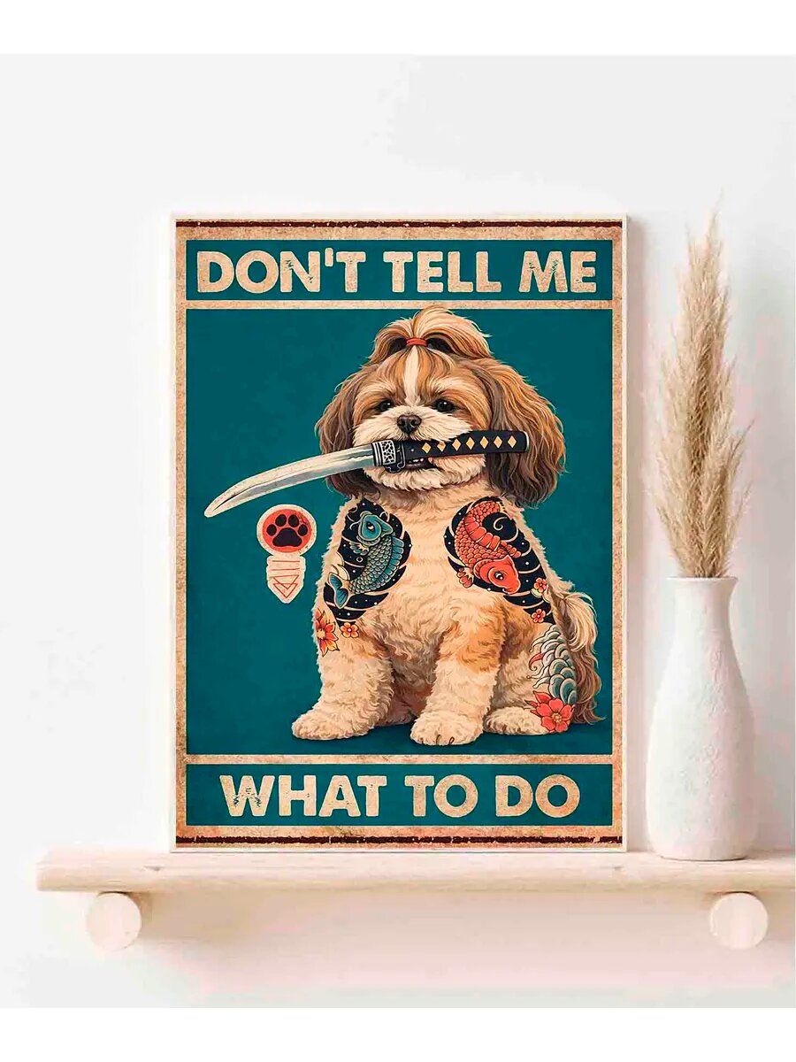 Ши-тцу, Don't Tell Me What To Do, Плакат 30x42см