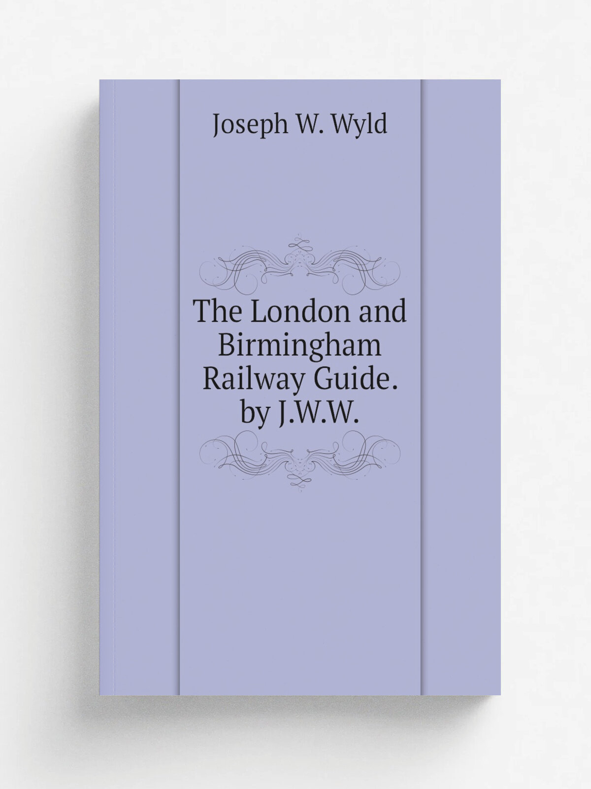 The London and Birmingham Railway Guide. by J.W.W.