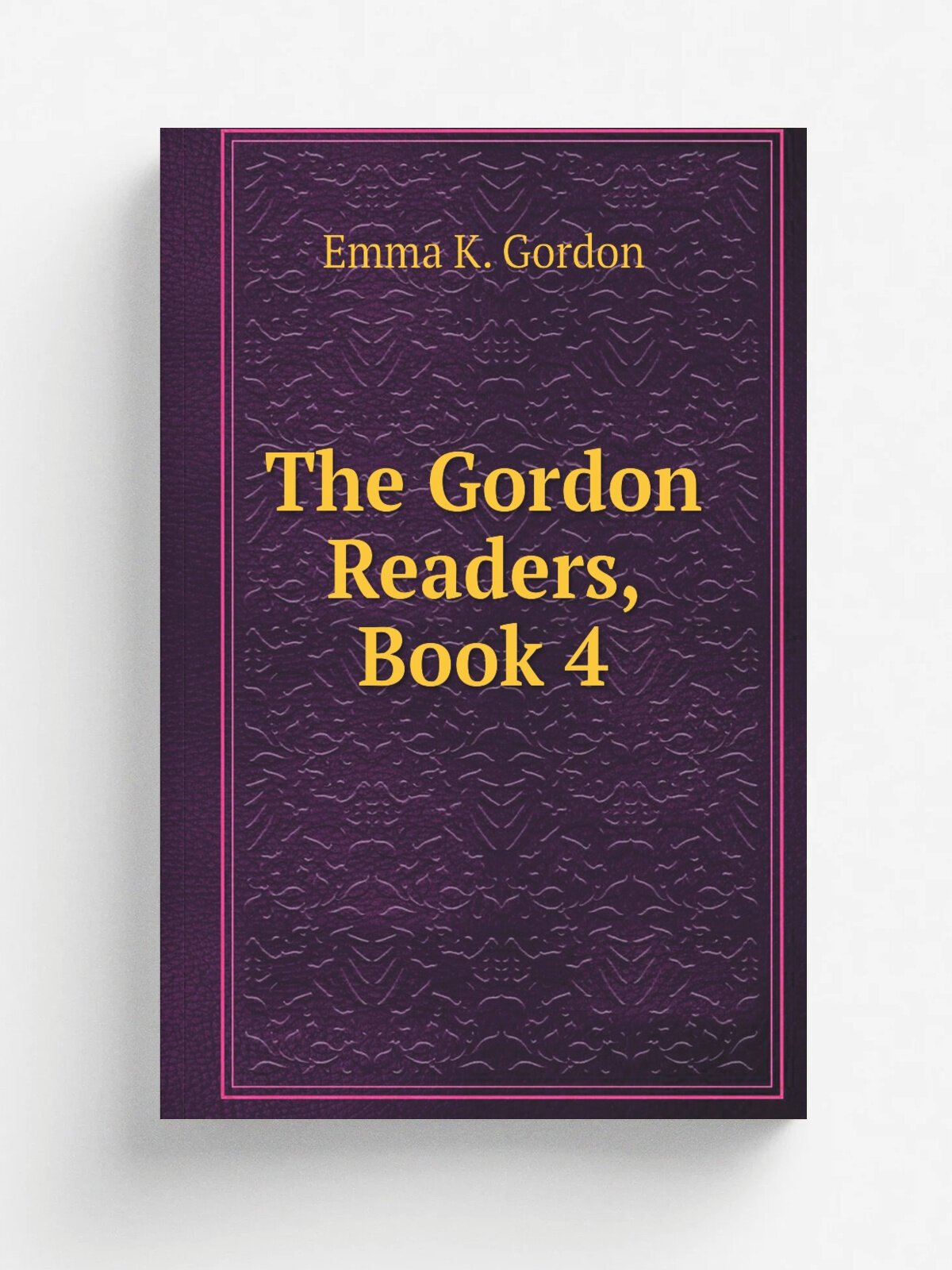 The Gordon Readers, Book 4 | Emma K. Gordon | Репринт