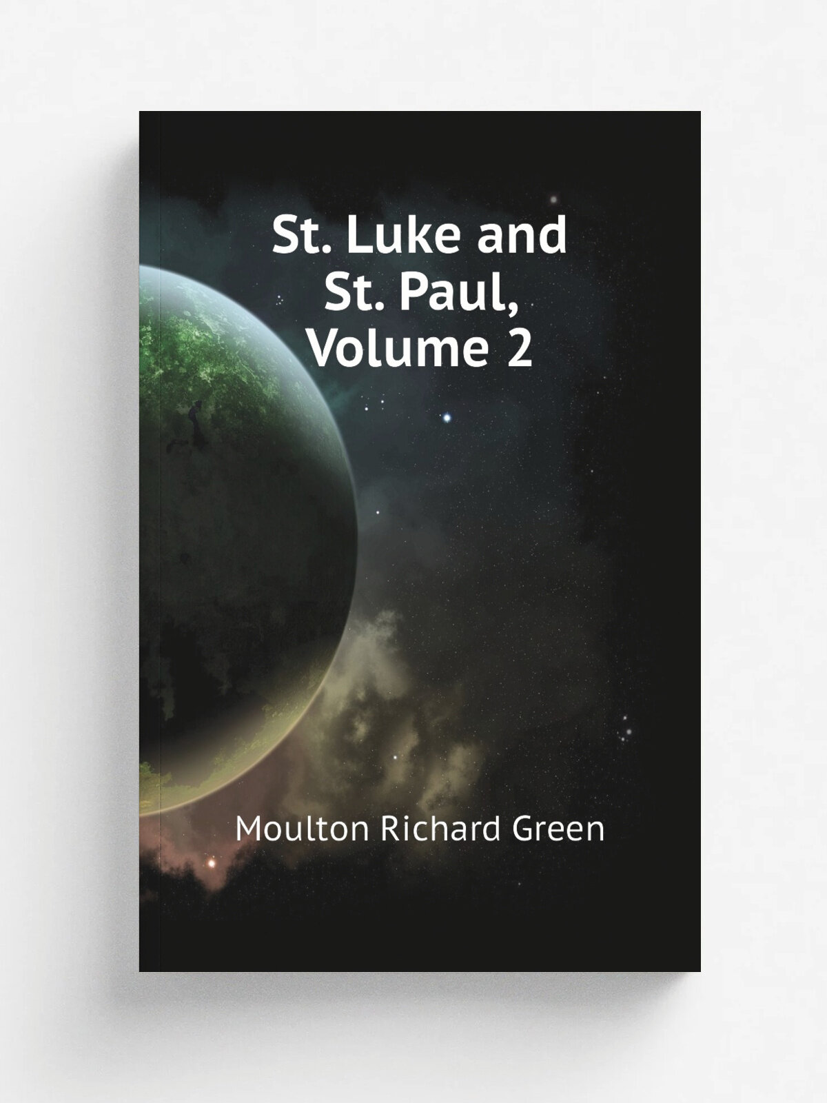 St. Luke and St. Paul, Volume 2 | Moulton Richard Green | Репринт